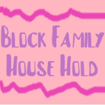 The Block Family HouseHold