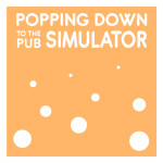 Popping Down To The Bar Simulator