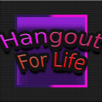 Hangout For Life