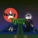 Factory Tycoon! (New button!!)
