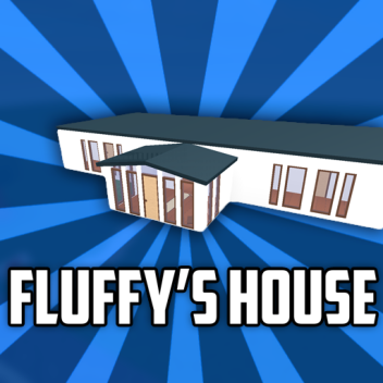 Fluffy's House