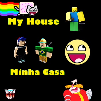 My House//Minha casa.