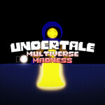 [APRIL FOOLS] Undertale Multiverse Madness 2
