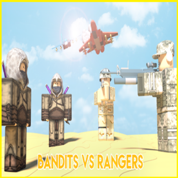 BANDITS VS RANGERS! (Under Construction)