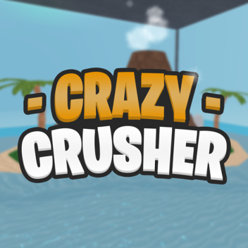 Crazy Crusher!