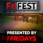 Friday's | FriFEST