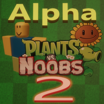 Early-Alpha Plants vs Noobs: 2