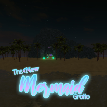 The New Mermaid Grotto