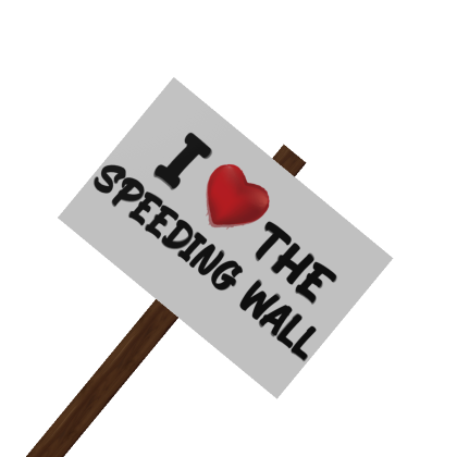 Roblox Item I ❤️ The Speeding Wall Sign (BACK)