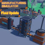 [Fluid Update] Manufacturing Simulator