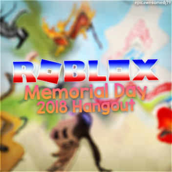 Memorial Day 2018 Hangout [INDEV]