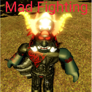 Mad fighting
