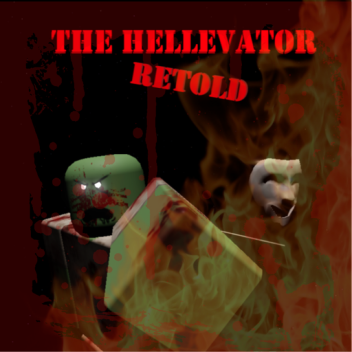 The Hellevator: Retold