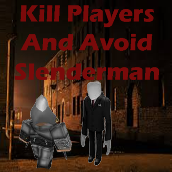 Avoid Slenderman And Kill Players!