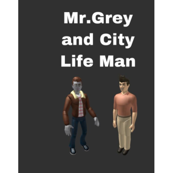 The Story of Mr.Grey and City Life Man...