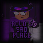 Rolo's Sad Place