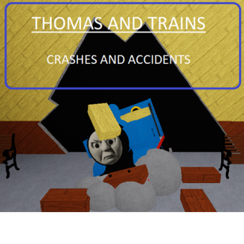 THOMAS AND TRAINS ( Crashes And Accidents )