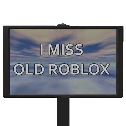 Roblox Item I Miss Old Roblox Sign