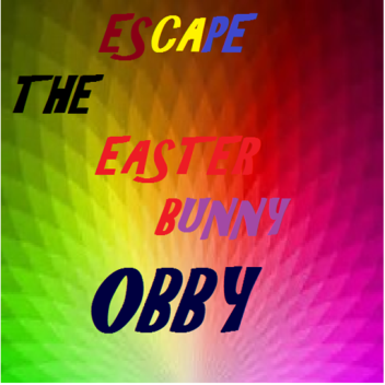 Escape The Easter Bunny! Obby