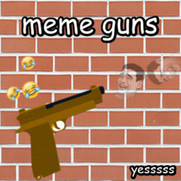 meme guns