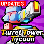 🔥UPDATE3🔥Turret Tower Tycoon [BETA]