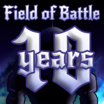 10 YEAR UPDATE! Field of Battle