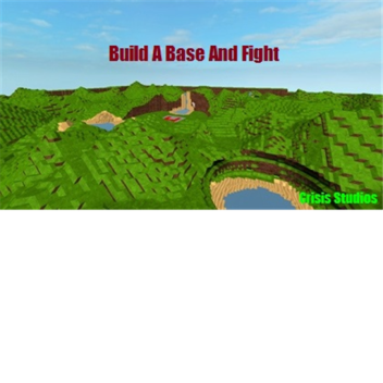 Build A Base And Fight (Old)