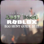 ROBLOX Egg Hunt Guide 2017 - The Lost Eggs