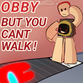 Obby, pero no puedes caminar