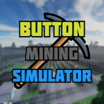 [🎉50k🎉] Button Mining Simulator⛏️