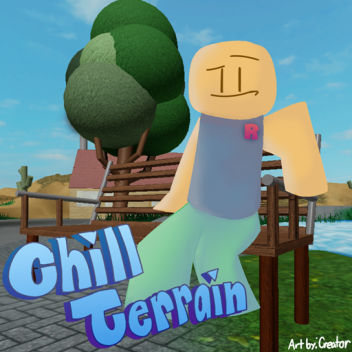 Chill Terrain (MAJOR UPDATE!) 