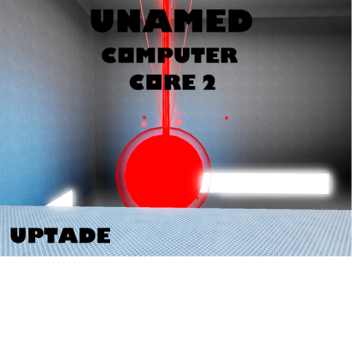 Unamed Computer Core (UPTADE)