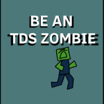 Be an Tds Zombie (Emotes!)