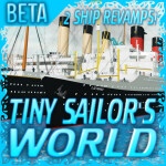 [2 SHIP REVAMPS!] Tiny Sailor's: WORLD™