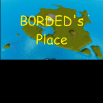 B0RDED's Place