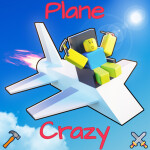 🔨Plane Crazy🔨 [UPDATE]