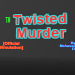 Twisted Murderer{Official Simulation}