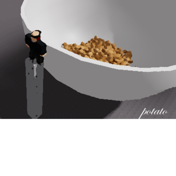Fill the Bowl With Potatoes [NEW UPDATE]