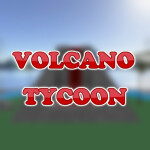 Volcano Tycoon! [BETA]