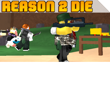 Reason 2 Die 