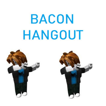Bacon Hangout