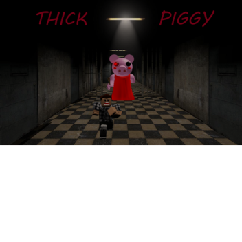 Thick Piggy