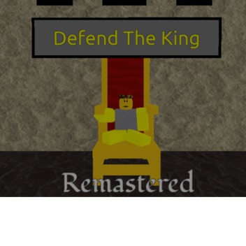 Defend The King - Remastered!