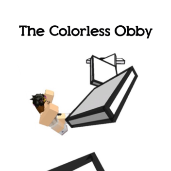 The Colorless Obby (WIP)