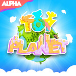 Toy Planet 🧸🌍[ALPHA]