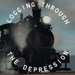 Logging Through The Depression