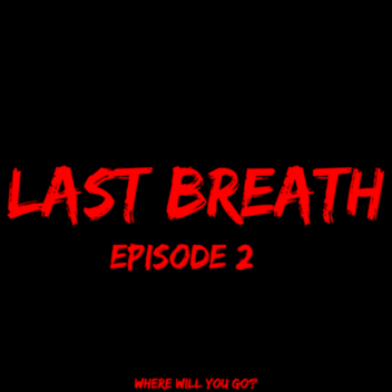 Last Breath: Episode II " Dreadful Lies"