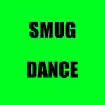 Smug Dance