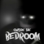 HORROR | Outside The Bedroom