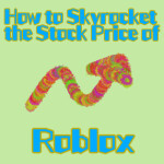 How to Skyrocket the Stock Price of Roblox
